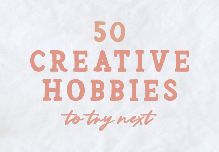 50 creative hobbies to try next