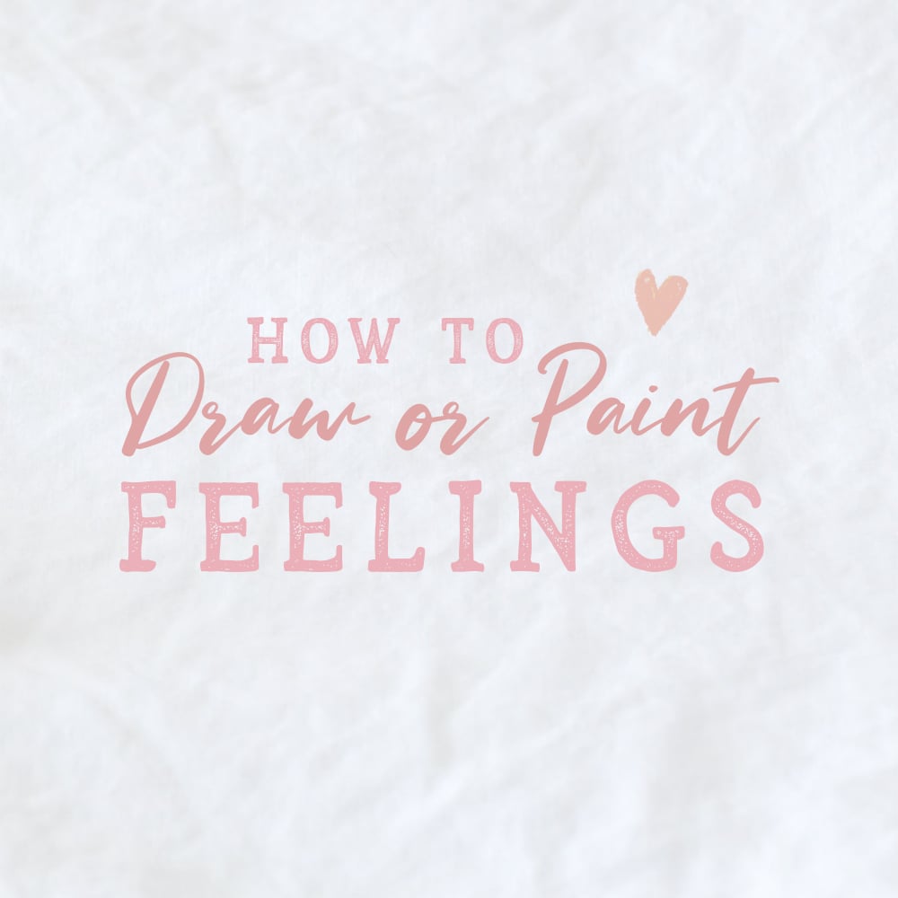 How To Draw Or Paint Your Feelings