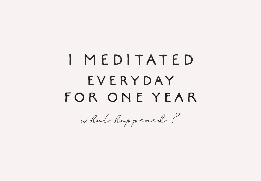 i meditated every day for one year