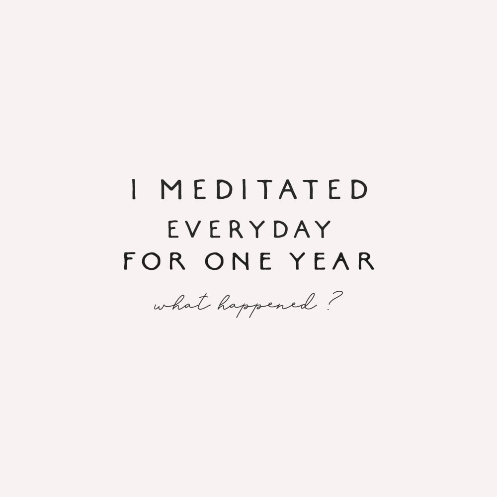 i meditated every day for one year