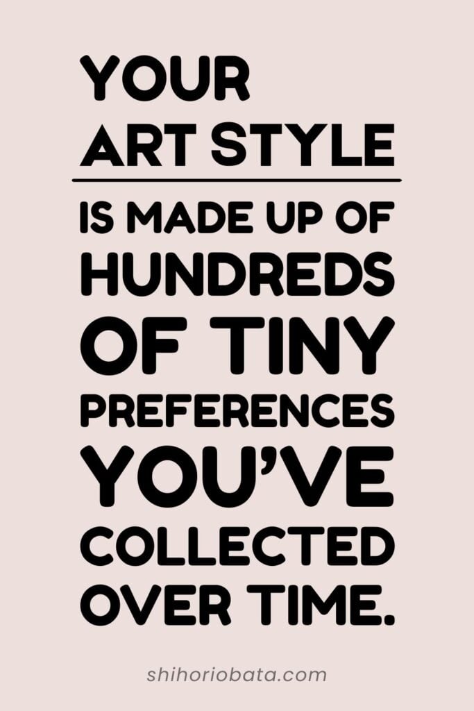 your art style is made up of hundreds of tiny preferences